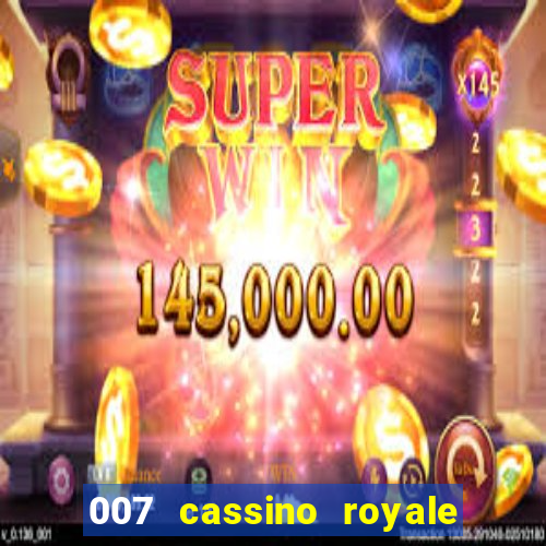 007 cassino royale filme completo dublado